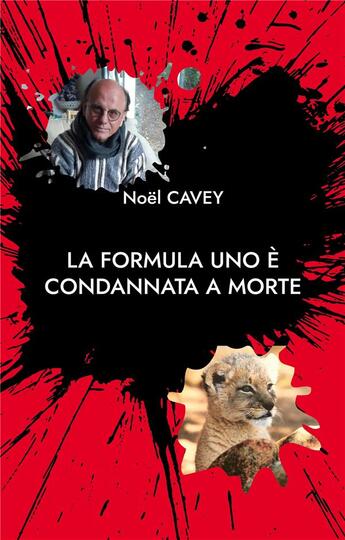 Couverture du livre « La formula uno e condannata a morte : storia di una vita » de Noel Cavey aux éditions Books On Demand