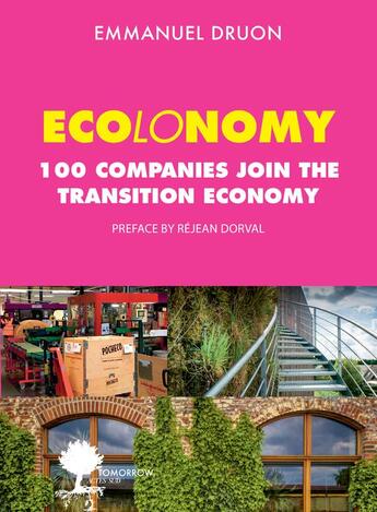 Couverture du livre « Ecolonomy ; 100 compagnies join the transition economy » de Emmanuel Druon aux éditions Actes Sud