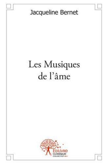 Couverture du livre « Les musiques de l'ame » de Jacqueline Bernet aux éditions Edilivre