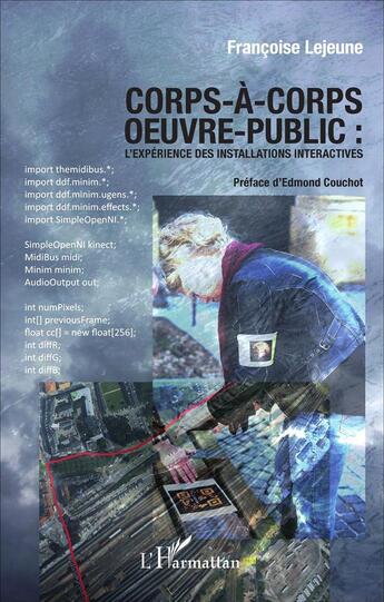 Couverture du livre « Corps-à-corps oeuvre public : l'expérience des installations interactives » de Francoise Lejeune aux éditions L'harmattan