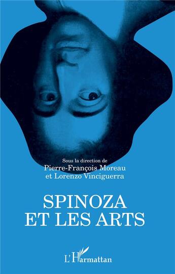 Couverture du livre « Spinoza et les arts » de Lorenzo Vinciguerra et Pierre François Moreau aux éditions L'harmattan