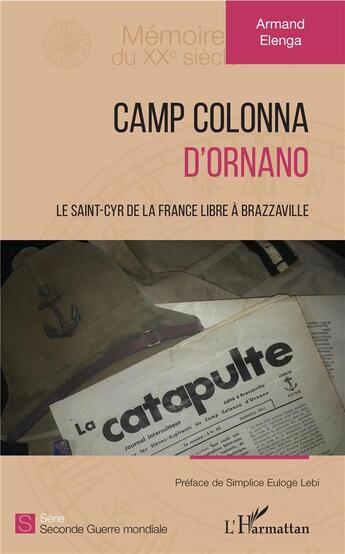 Couverture du livre « Camp Colonna d'Ornano ; le Saint-Cyr de la France libre à Brazzaville » de Armand Elenga aux éditions L'harmattan