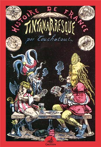 Couverture du livre « Histoire de france tintamarresque depuis les temps reculés jusqu'à nos jours » de Leon Bienvenu aux éditions Gaussen