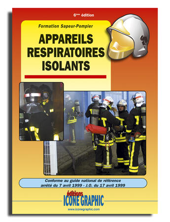 Couverture du livre « Formation sapeur-pompier ; appareils respiratoires isolants (6e édition) » de  aux éditions Icone Graphic