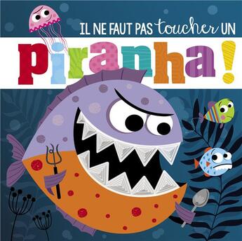 Couverture du livre « Il ne faut pas toucher un piranha » de Rosie Greening et Stuart Lynch aux éditions 1 2 3 Soleil