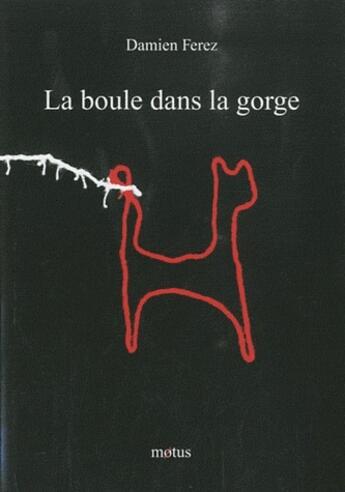 Couverture du livre « La boule dans la gorge » de Damien Ferez aux éditions Motus