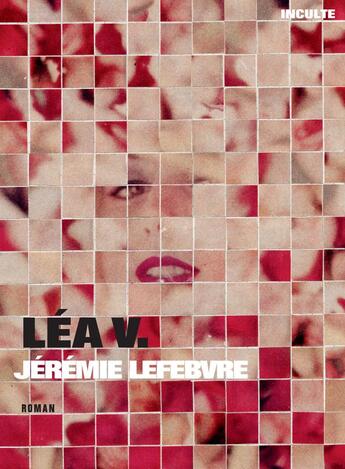 Couverture du livre « Léa V. » de Jeremie Lefebvre aux éditions Inculte