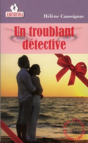 Couverture du livre « Un troublante detective » de Helene Caussignac aux éditions Amorosa