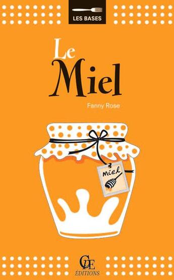 Couverture du livre « Le miel » de Fanny Rose aux éditions Communication Presse Edition