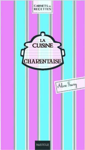 Couverture du livre « La cuisine charentaise » de Aline Faury aux éditions Marivole