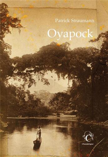 Couverture du livre « Oyapock » de Patrick Straumann aux éditions Editions Chandeigne&lima