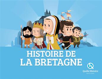 Couverture du livre « Histoire de la Bretagne » de Patricia Crete et Bruno Wennagel et Mathieu Ferret aux éditions Quelle Histoire