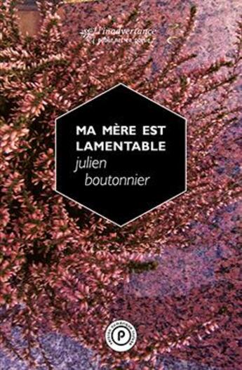 Couverture du livre « Ma mère est lamentable » de Julien Boutonnier aux éditions Publie.net