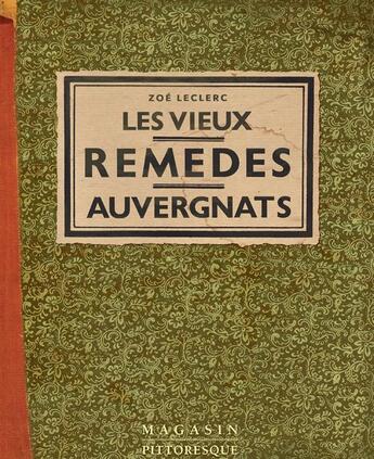 Couverture du livre « Les vieux remèdes auvergnats » de Zoe Leclerc aux éditions Magasin Pittoresque