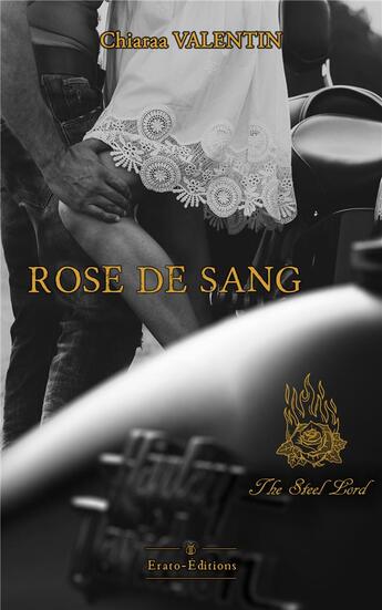 Couverture du livre « The steel lords Tome 1 : rose de sang » de Chiaraa Valentin aux éditions Erato Editions