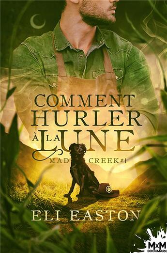 Couverture du livre « Mad Creek t.1 ; comment hurler à la lune » de Eli Easton aux éditions Mxm Bookmark