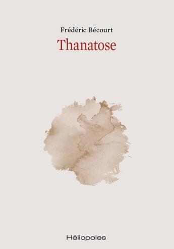 Couverture du livre « Thanatose » de Frédéric Bécourt aux éditions Heliopoles