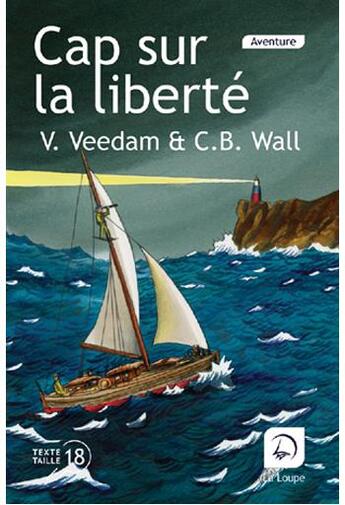 Couverture du livre « Cap sur la liberté » de Carl B. Wall et Volderman Veedam aux éditions Editions De La Loupe