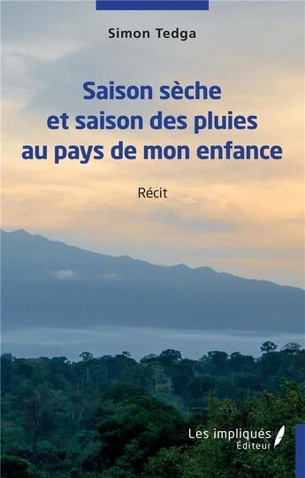 Couverture du livre « Saison sèche et saison des pluies au pays de mon enfance » de Simon Tedga aux éditions Les Impliques