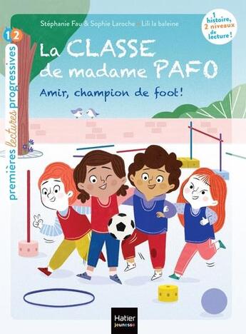 Couverture du livre « La classe de madame Pafo Tome 5 : Amir, champion de foot ! » de Sophie Laroche et Lili La Baleine et Stephanie Fau aux éditions Hatier