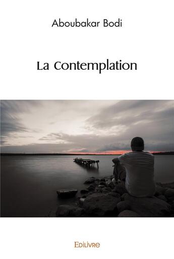 Couverture du livre « La contemplation » de Bodi Aboubakar aux éditions Edilivre