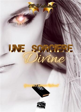 Couverture du livre « Une sorcière divine : Grimoire 1 : Retour à Redwood » de Cr Valentines aux éditions Encre De Lune