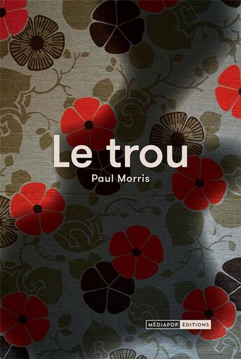 Couverture du livre « Le trou » de Paul Morris aux éditions Mediapop