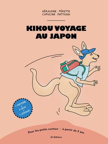 Couverture du livre « Kikou voyage t.3 : Kikou voyage au Japon » de Geraldine Perette et Capucine Mattiussi aux éditions A2 Editions