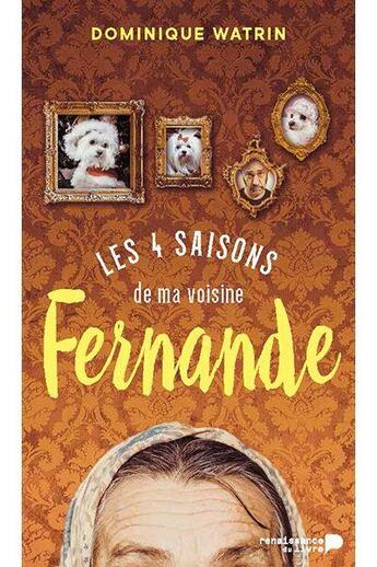 Couverture du livre « Les quatre saisons de ma voisine Fernande » de Dominique Watrin aux éditions Renaissance Du Livre