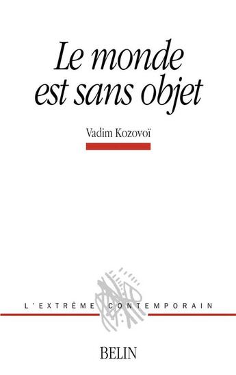 Couverture du livre « Le monde est sans objet » de Vadim Kozovoi aux éditions Belin