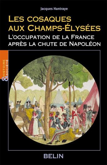 Couverture du livre « Les cosaques aux champs-elysees - l'occupation de la france apres la chute de napoleon » de Jacques Hantraye aux éditions Belin