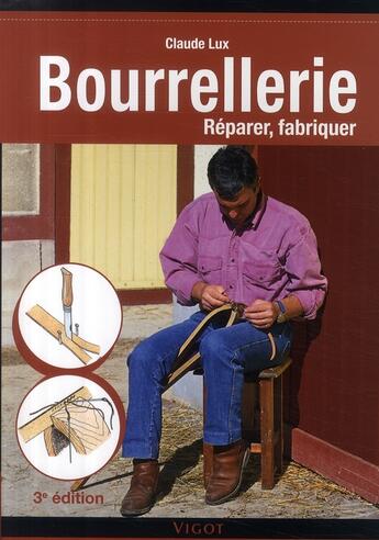 Couverture du livre « Bourrellerie, réparer, fabriquer (3e édition) » de Claude Lux aux éditions Vigot
