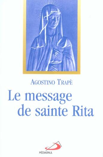 Couverture du livre « Le message de sainte rita » de Agostino Trape aux éditions Mediaspaul