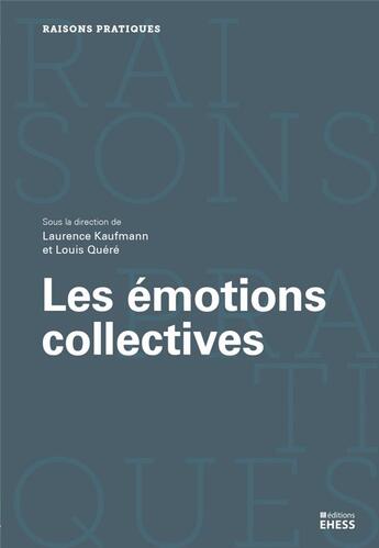 Couverture du livre « Les émotions collectives » de Louis Quere et Laurence Kaufmann aux éditions Ehess