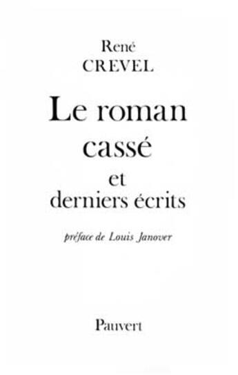 Couverture du livre « Le Roman cassé et derniers écrits » de Rene Crevel aux éditions Pauvert