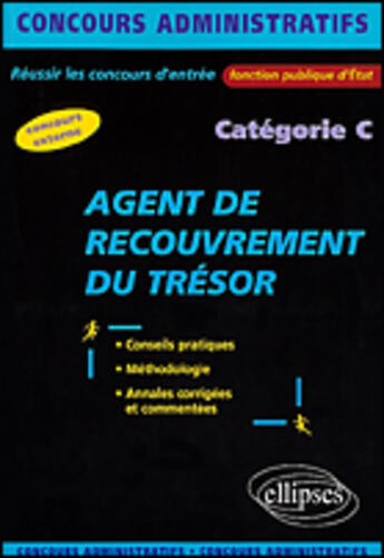 Couverture du livre « Agent de recouvrement du tresor - categorie c » de  aux éditions Ellipses