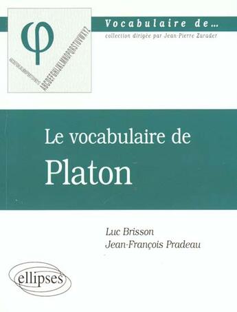 Couverture du livre « Vocabulaire de platon (le) » de Brisson/Pradeau aux éditions Ellipses