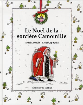 Couverture du livre « Le noël de la sorcière camomille » de Capdevila/Larreula aux éditions Le Sorbier