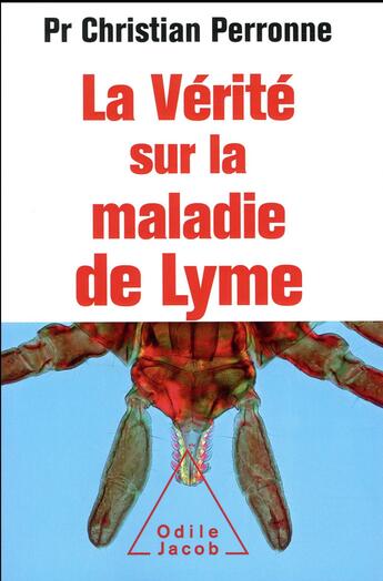 Couverture du livre « La vérité sur la maladie de Lyme » de Christian Perronne aux éditions Odile Jacob