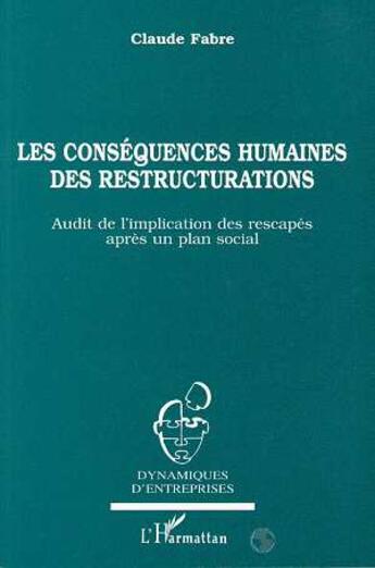 Couverture du livre « Les conséquences humaines des restructurations : Audit de l'implication des rescapés après un plan social » de Claude Fabre aux éditions L'harmattan