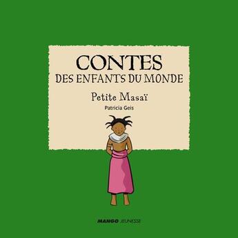 Couverture du livre « Contes des enfants du monde ; Petite Masaï » de Patricia Geis aux éditions Mango