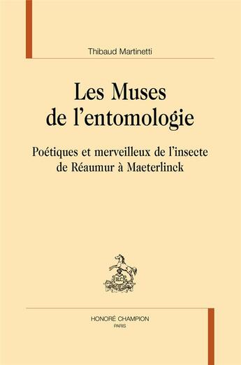 Couverture du livre « Les muses de l'entomologie » de Thibaud Martinetti aux éditions Honore Champion