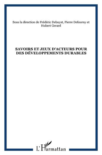 Couverture du livre « Savoirs et jeux d'acteurs pour des developpements durables » de  aux éditions L'harmattan