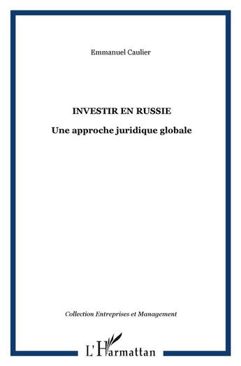 Couverture du livre « INVESTIR EN RUSSIE : Une approche juridique globale » de Emmanuel Caulier aux éditions L'harmattan