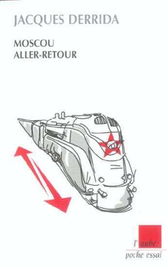 Couverture du livre « Moscou aller-retour » de Jacques Derrida aux éditions Editions De L'aube