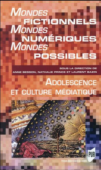 Couverture du livre « Mondes fictionnels, mondes numériques, mondes possibles ; adolescence et culture médiatique » de Nathalie Prince et Laurent Bazin et Anne Besson aux éditions Pu De Rennes