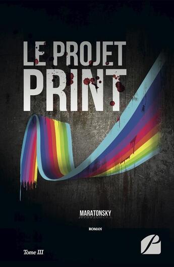 Couverture du livre « Le projet print Tome 3 » de Marathonsky aux éditions Editions Du Panthéon