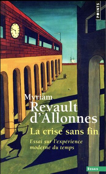 Couverture du livre « La crise sans fin ; essai sur l'expérience moderne du temps » de Myriam Revault D'Allonnes aux éditions Points