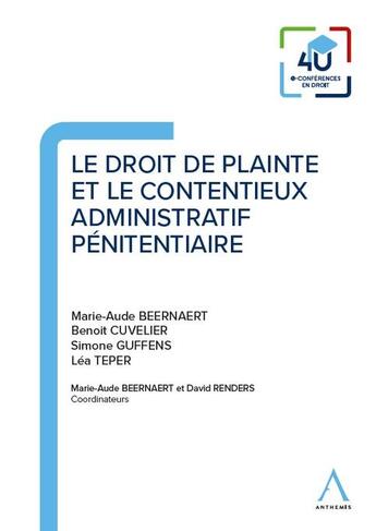 Couverture du livre « Le droit de plainte et le contentieux administratif pénitentiaire » de Marie-Aude Beernaert et Benoit Cuvelier et Simone Guffens et Lea Teper aux éditions Anthemis