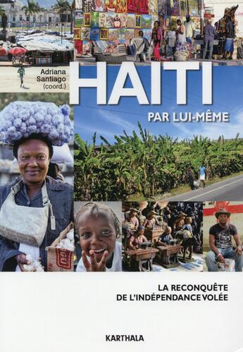 Couverture du livre « Haiti par lui-meme. la reconquete de l'independance volee » de Santiago Adriana Dir aux éditions Karthala